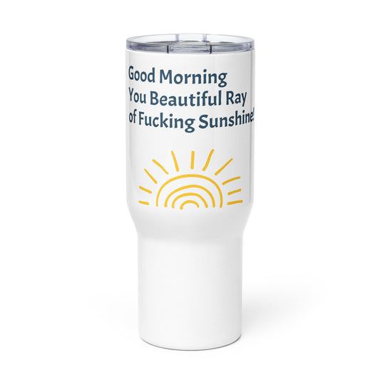 Beautiful Ray of F***king Sunshine Travel mug with a handle