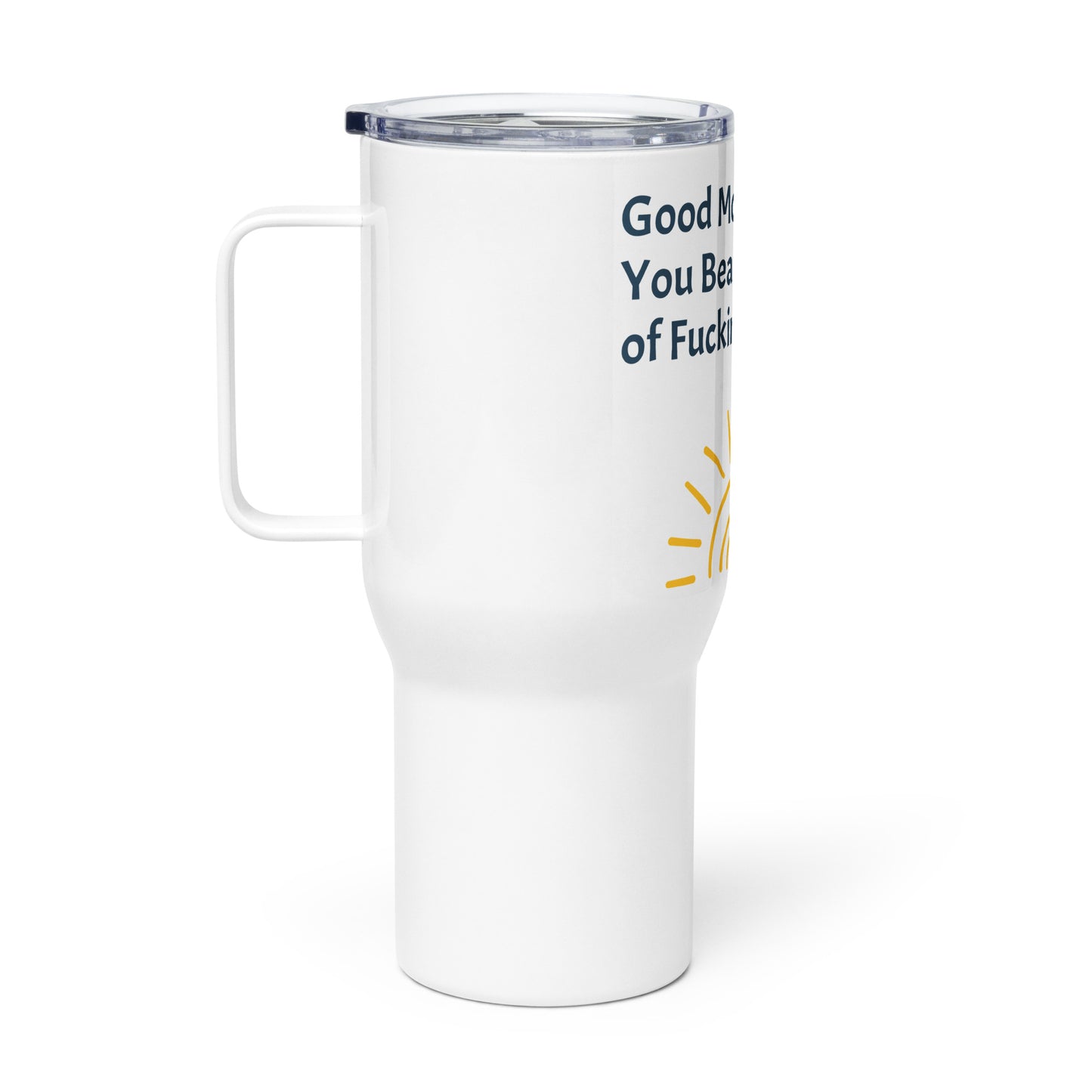 Beautiful Ray of F***king Sunshine Travel mug with a handle